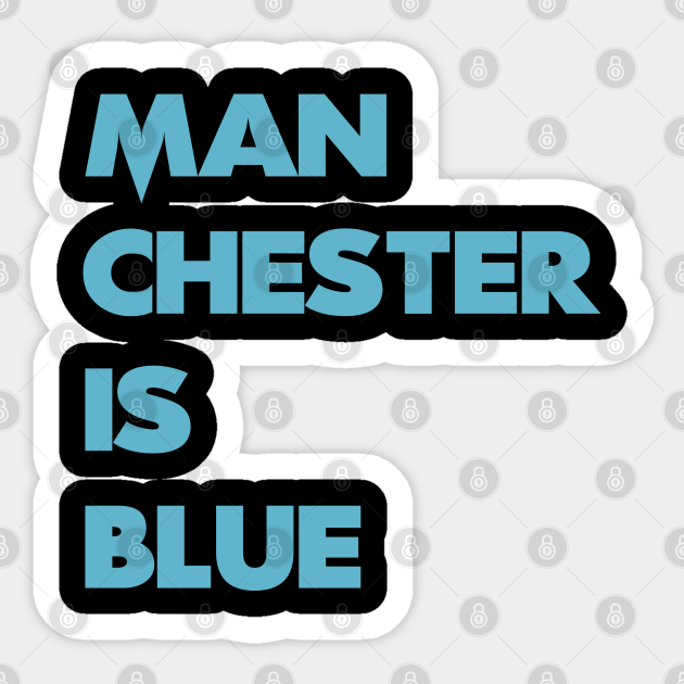 Manchester is Blue Manchester City Sticker TeePublic